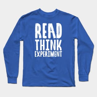 Read, Think, Experiment. | Self Improvement | Life | Quotes | Royal Blue Long Sleeve T-Shirt
